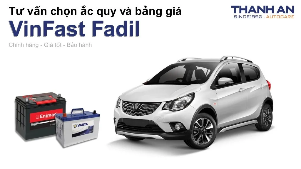 Bình ắc quy xe Vinfast Fadil loại nào tốt? Bảng giá mới nhất