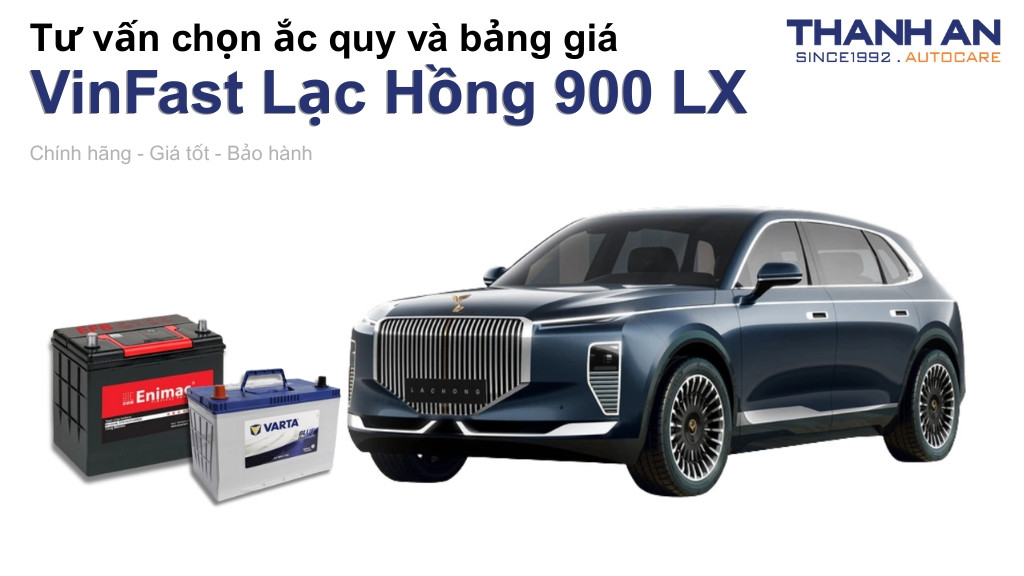 Bình ắc quy xe VinFast Lạc Hồng 900 LX loại nào tốt? Bảng giá mới nhất
