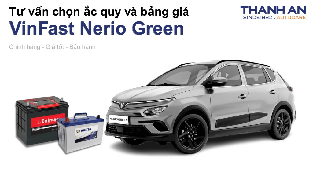 Bình ắc quy xe VinFast Nerio Green loại nào tốt? Bảng giá mới nhất