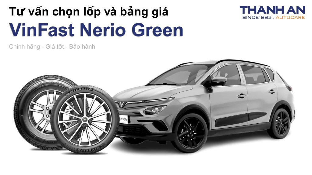Lốp xe VinFast Nerio Green giá bao nhiêu? Sử dụng các kích thước nào?
