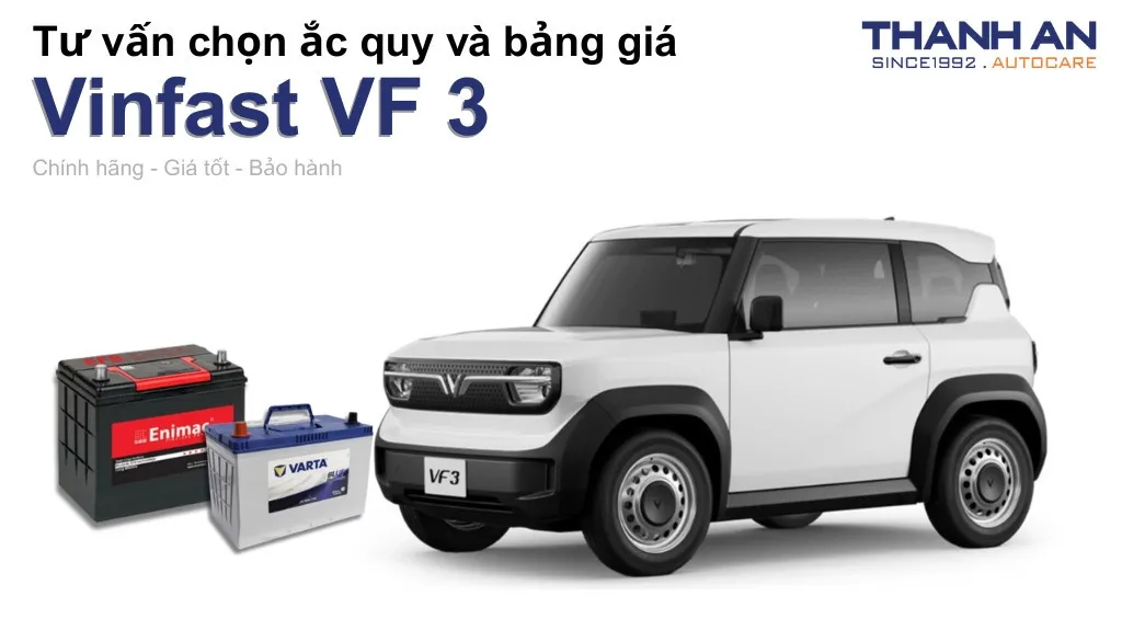 Bình ắc quy xe Vinfast VF 3 loại nào tốt? Bảng giá mới nhất