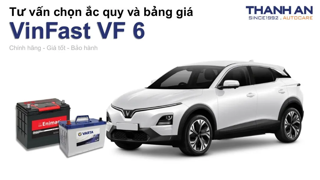 Bình ắc quy xe VinFast VF 6 loại nào tốt? Bảng giá mới nhất