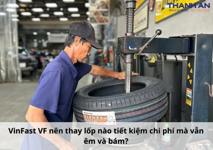 VinFast VF nên thay lốp nào tiết kiệm chi phí mà vẫn êm và bám?