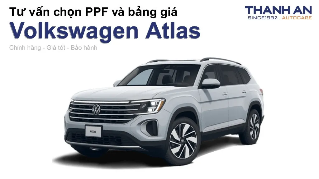 Dán PPF xe Volkswagen Atlas loại nào tốt? Bảng giá mới nhất