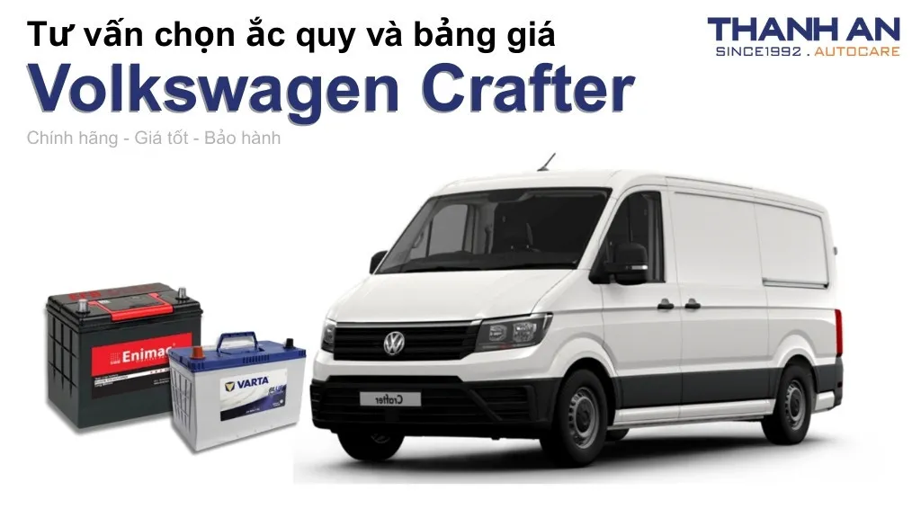 Bình ắc quy xe Volkswagen Crafter loại nào tốt? Bảng giá mới nhất