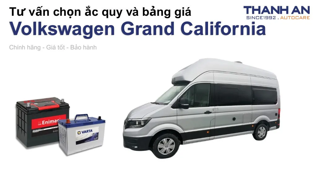 Bình ắc quy xe Volkswagen Grand California loại nào tốt? Bảng giá mới nhất