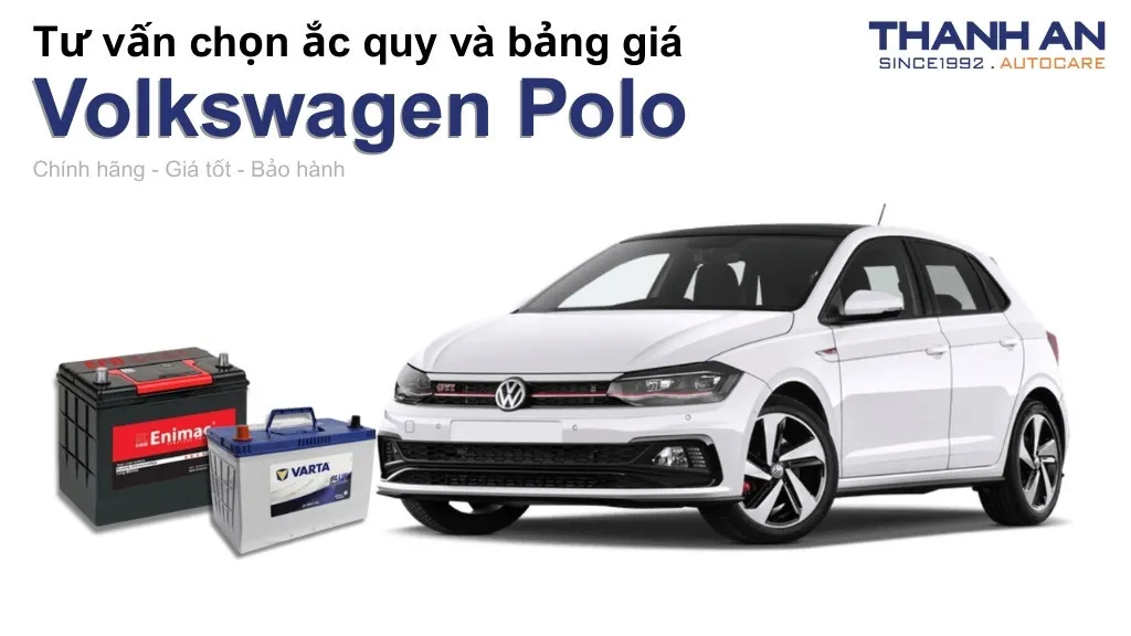 Bình ắc quy xe Volkswagen Polo loại nào tốt? Bảng giá mới nhất