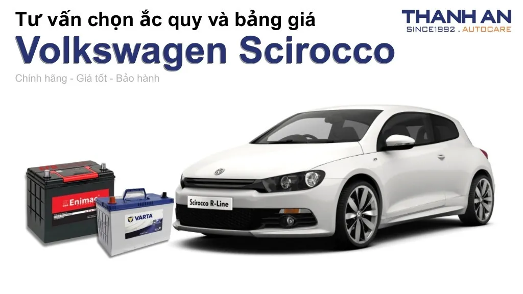 Bình ắc quy xe Volkswagen Scirocco loại nào tốt? Bảng giá mới nhất