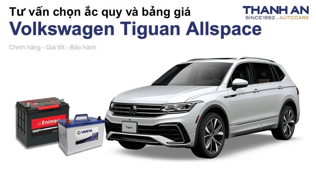 Bình ắc quy xe Volkswagen Tiguan Allspace loại nào tốt? Bảng giá mới nhất