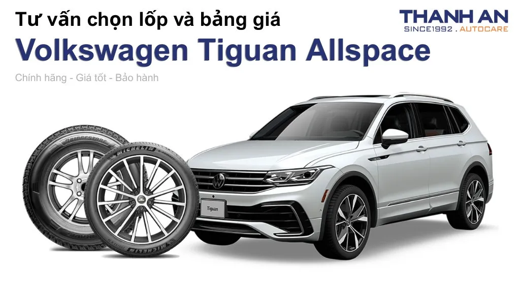 Lốp xe Volkswagen Tiguan Allspace giá bao nhiêu? Sử dụng các kích thước nào?