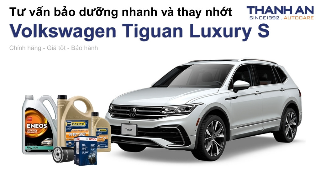 Dầu nhớt xe Volkswagen Tiguan Luxury S loại nào tốt? Bảng giá mới nhất