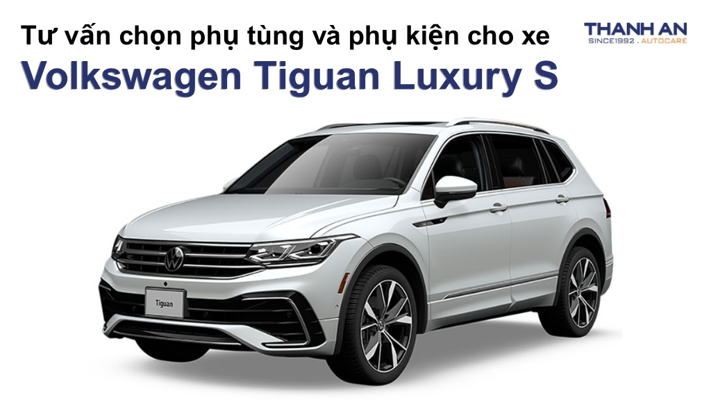 Phụ tùng và phụ kiện xe Volkswagen Tiguan Luxury S