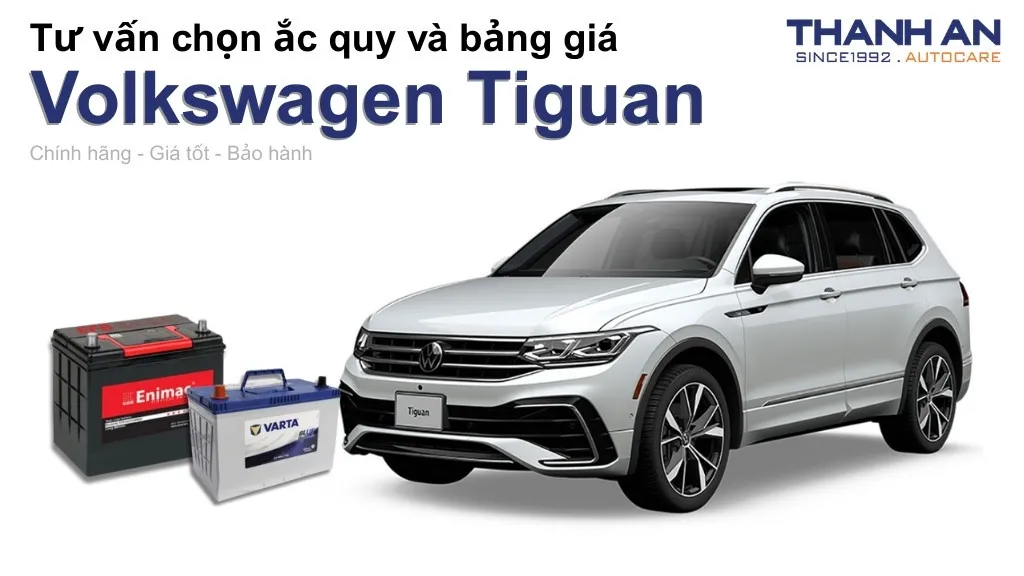 Bình ắc quy xe Volkswagen Tiguan Luxury loại nào tốt? Bảng giá mới nhất