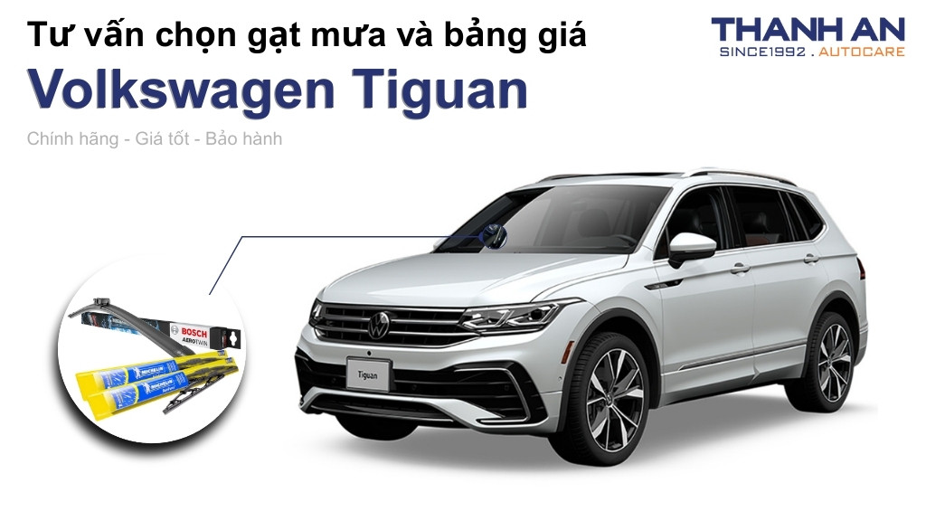 Gạt mưa xe Volkswagen Tiguan loại nào tốt? Bảng giá mới nhất