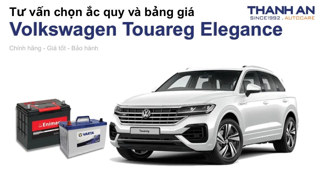 Bình ắc quy xe Volkswagen Touareg Elegance loại nào tốt? Bảng giá mới nhất
