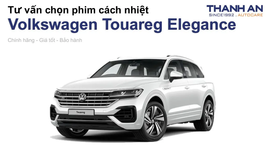 Dán phim cách nhiệt xe Volkswagen Touareg Elegance loại nào tốt? Bảng giá mới nhất