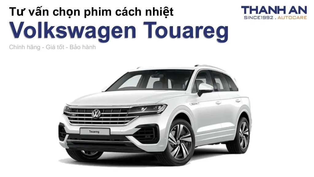 Dán phim cách nhiệt xe Volkswagen Touareg loại nào tốt? Bảng giá mới nhất
