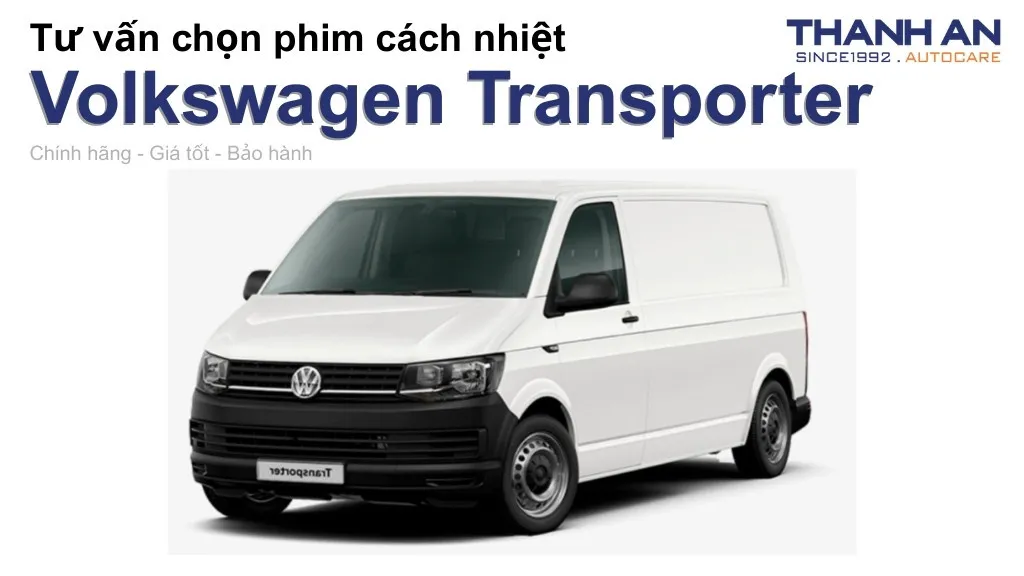 Dán phim cách nhiệt xe Volkswagen Transporter loại nào tốt? Bảng giá mới nhất