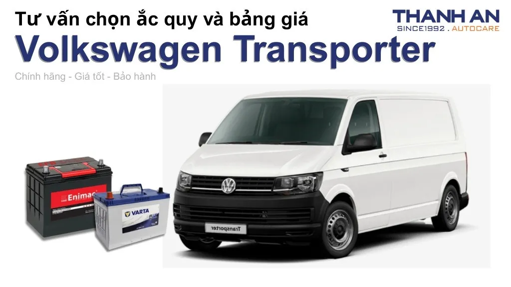 Bình ắc quy xe Volkswagen Transporter loại nào tốt? Bảng giá mới nhất