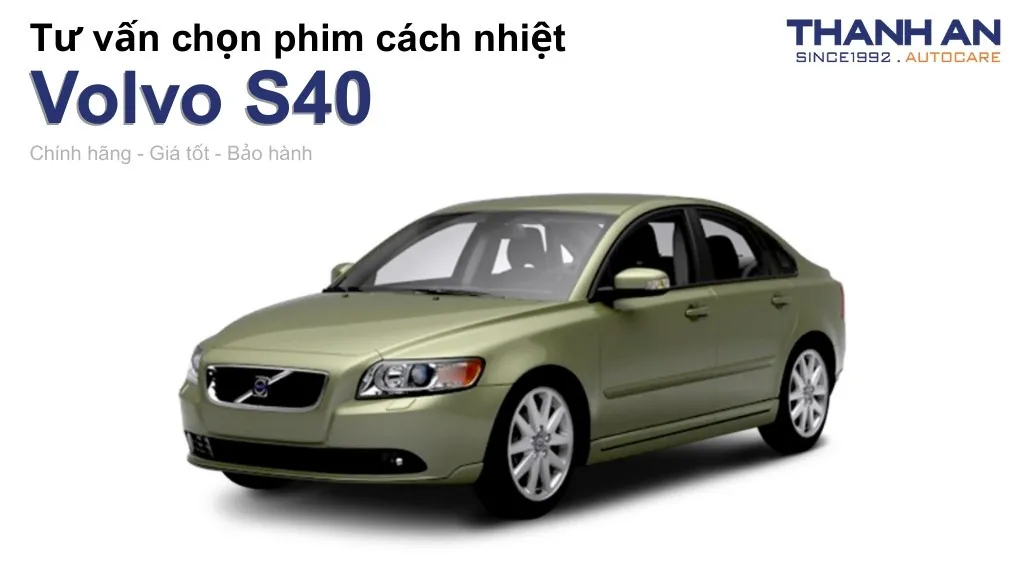 Dán phim cách nhiệt xe Volvo S40 loại nào tốt? Bảng giá mới nhất