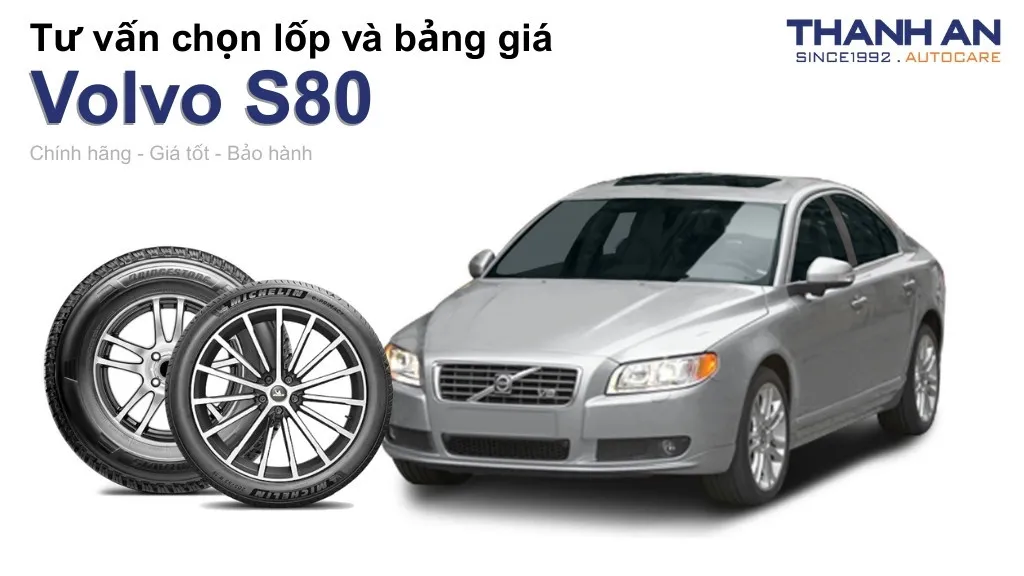 Lốp xe Volvo S80 giá bao nhiêu? Sử dụng các kích thước nào?