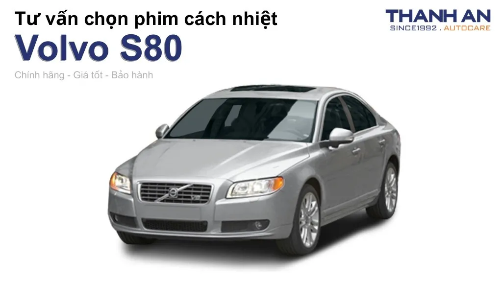 Dán phim cách nhiệt xe Volvo S80 loại nào tốt? Bảng giá mới nhất