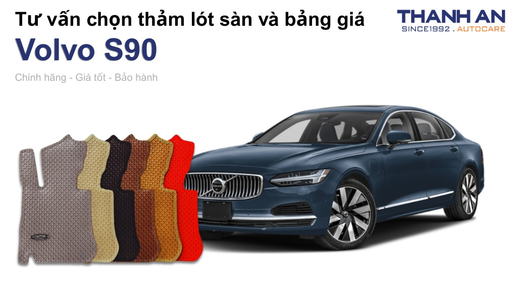 Thảm lót sàn xe Volvo S90 loại nào tốt? Bảng giá mới nhất