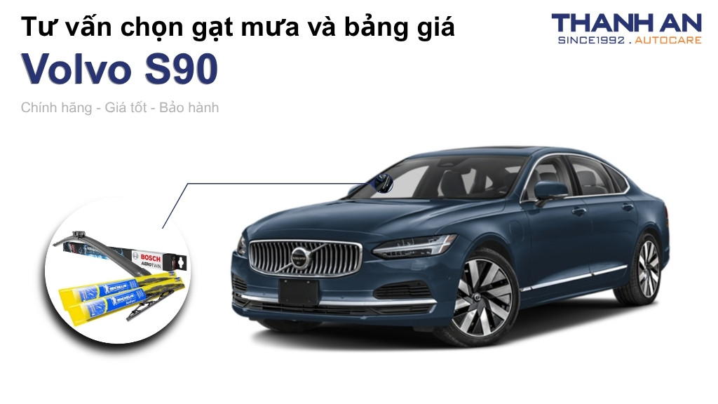 Gạt mưa xe Volvo S90 loại nào tốt? Bảng giá mới nhất