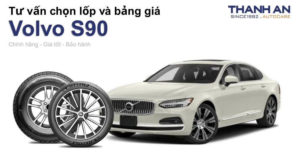 Lốp xe Volvo S90 giá bao nhiêu? Sử dụng các kích thước nào?