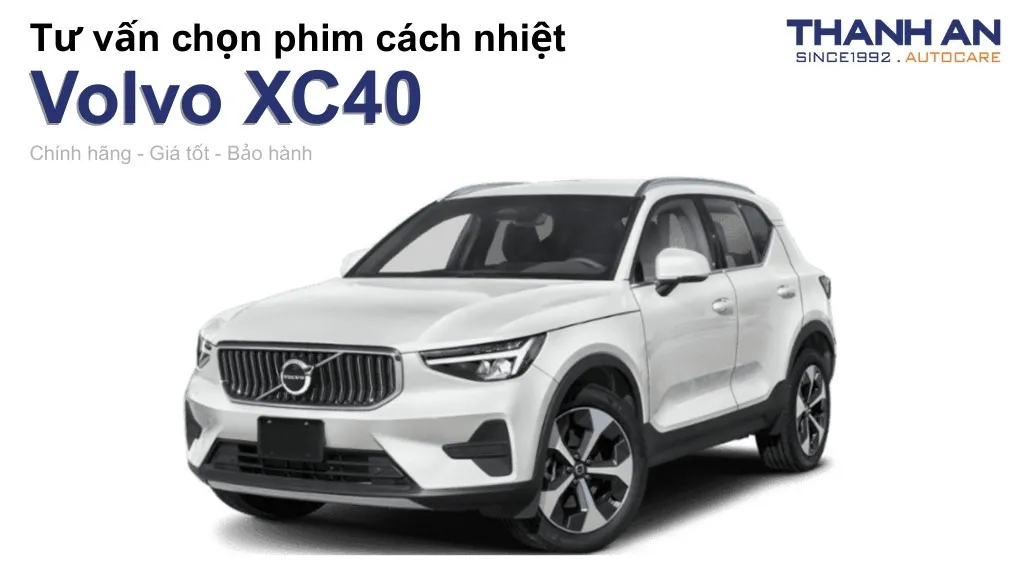 Dán phim cách nhiệt xe Volvo XC40 loại nào tốt? Bảng giá mới nhất