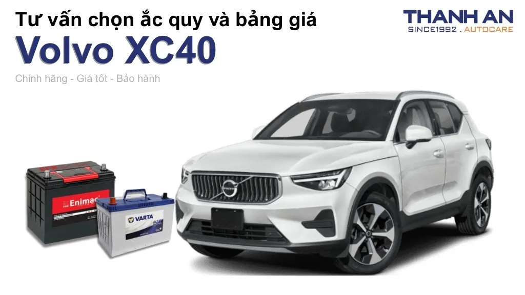 Bình ắc quy xe Volvo XC40 loại nào tốt? Bảng giá mới nhất