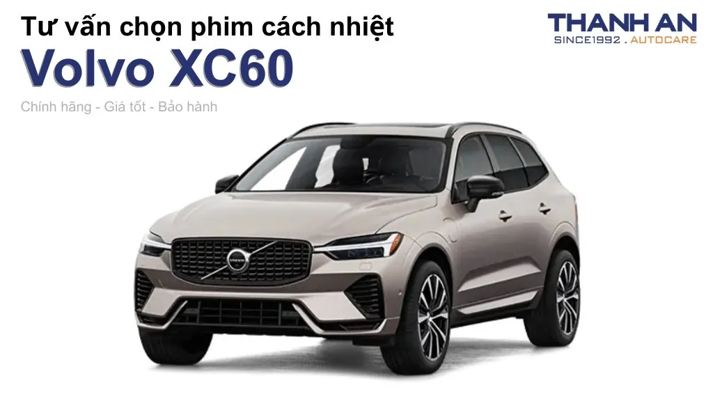 Dán phim cách nhiệt xe Volvo XC60 loại nào tốt? Bảng giá mới nhất