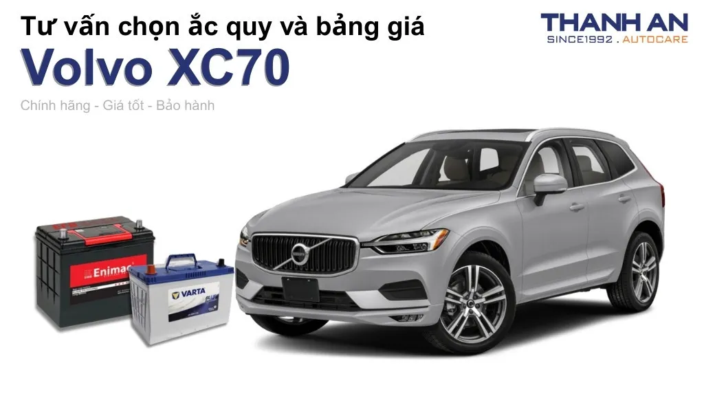 Bình ắc quy xe Volvo XC70 loại nào tốt? Bảng giá mới nhất