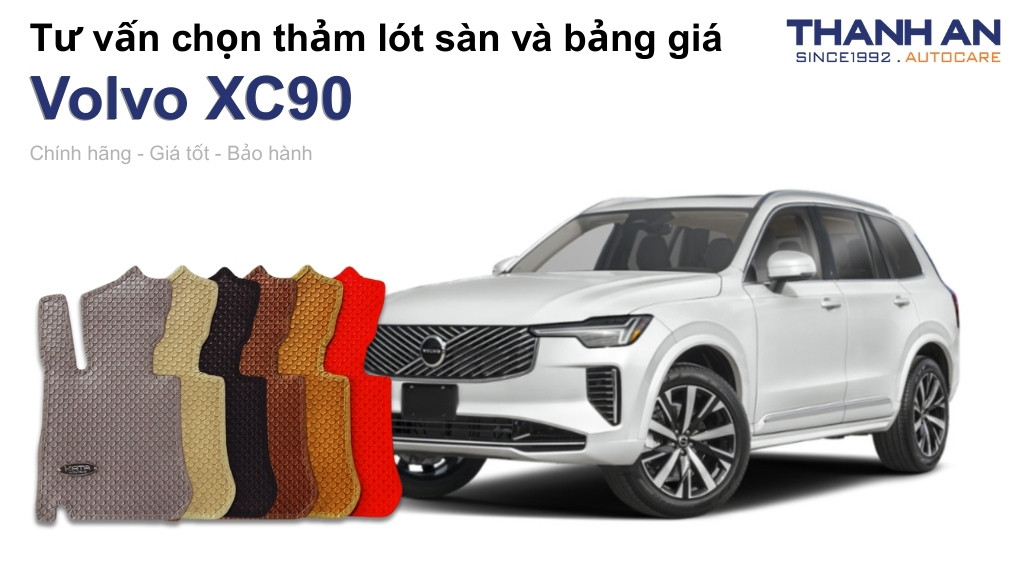 Thảm lót sàn xe Volvo XC90 loại nào tốt? Bảng giá mới nhất