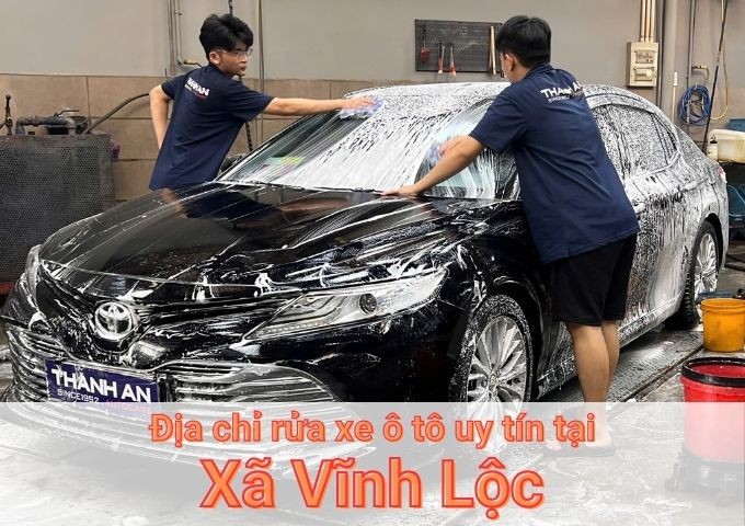 Top 7+ địa chỉ trung tâm rửa xe ô tô uy tín tại Xã Vĩnh Lộc TPHCM