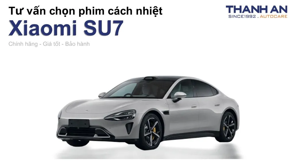 Dán phim cách nhiệt xe Xiaomi SU7 loại nào tốt? Bảng giá mới nhất