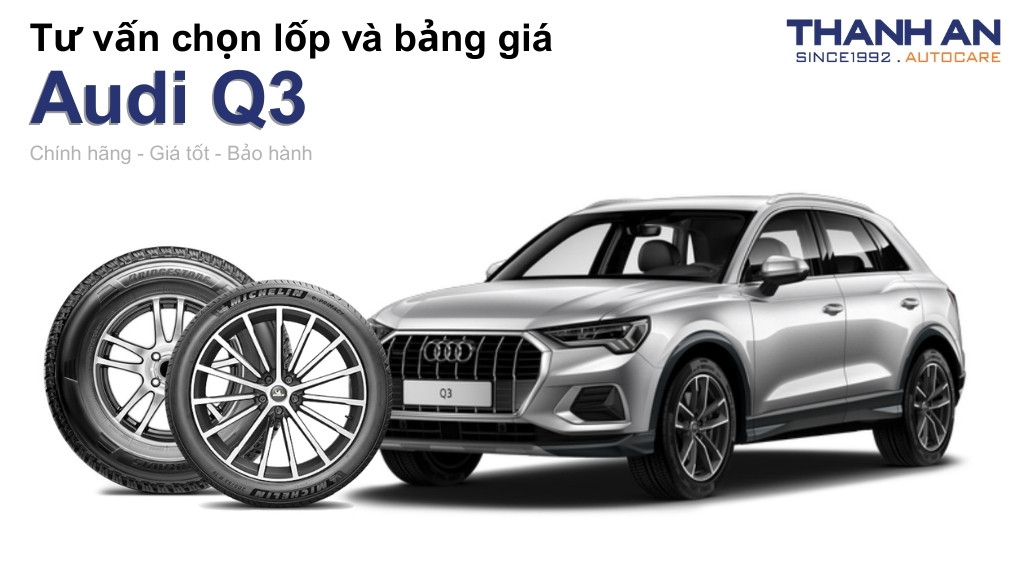 Lốp xe Audi Q3 giá bao nhiêu? Sử dụng các kích thước nào?