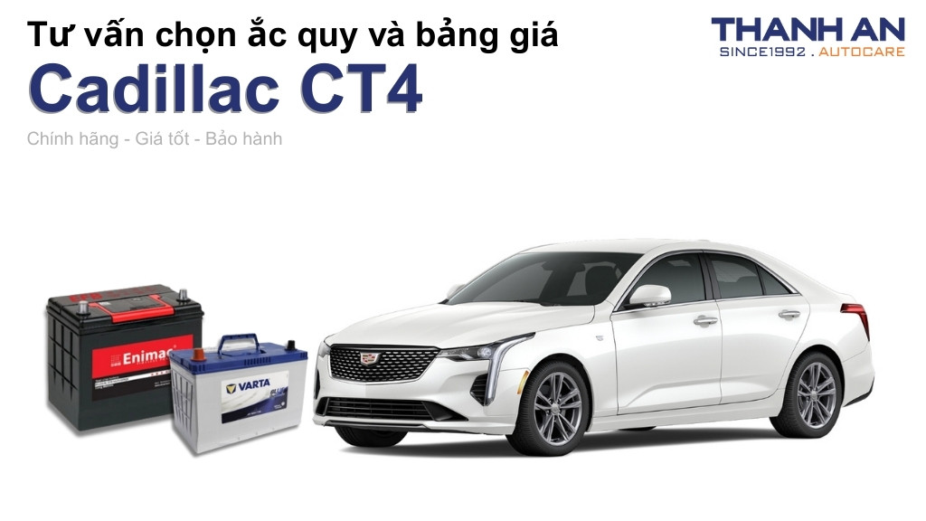 Bình ắc quy xe Cadillac CT4 loại nào tốt? Bảng giá mới nhất