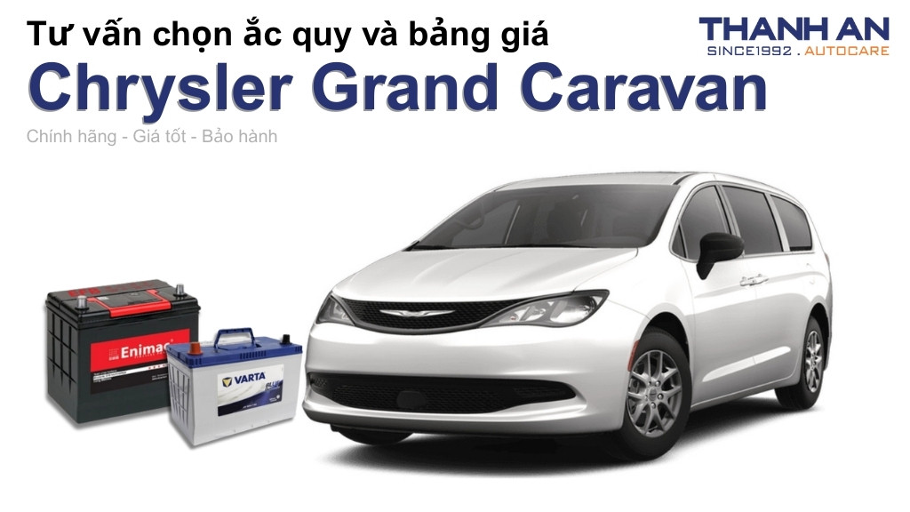 Bình ắc quy xe Chrysler Grand Caravan loại nào tốt? Bảng giá mới nhất