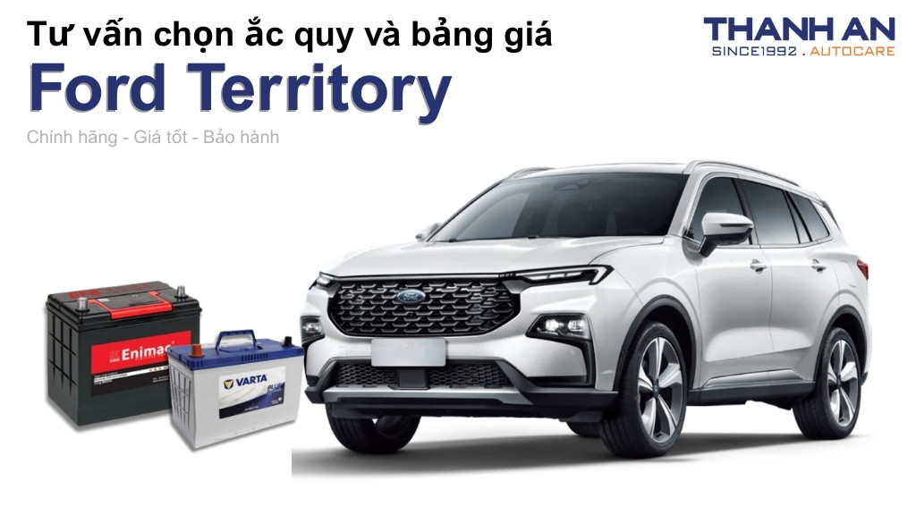 Bình ắc quy xe Ford Territory loại nào tốt? Bảng giá mới nhất