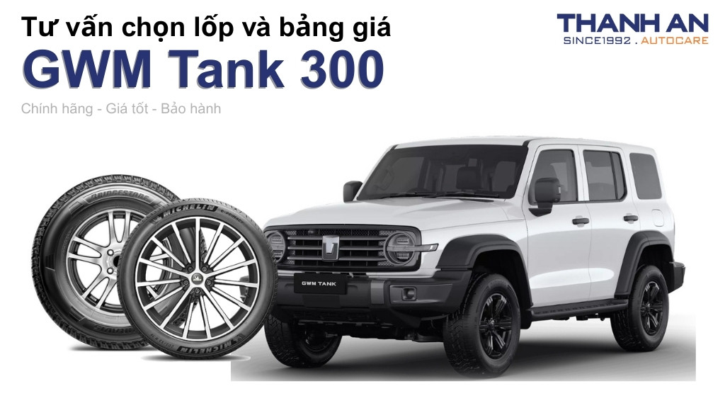 Lốp xe GWM Tank 300 giá bao nhiêu? Sử dụng các kích thước nào?
