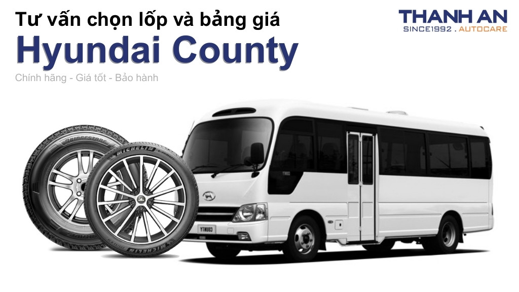 Lốp xe Hyundai County giá bao nhiêu? Sử dụng các kích thước nào?