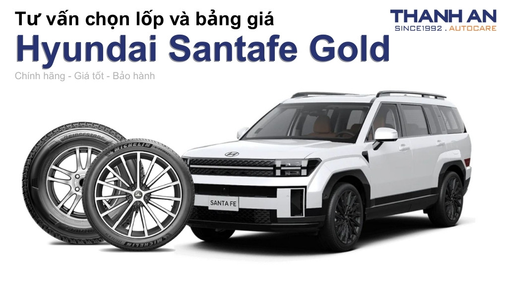 Lốp xe Hyundai Santafe Gold giá bao nhiêu? Sử dụng các kích thước nào?