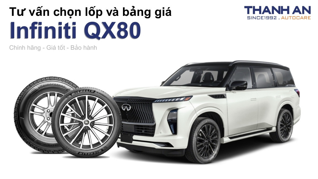 Lốp xe Infiniti QX80 giá bao nhiêu? Sử dụng các kích thước nào?