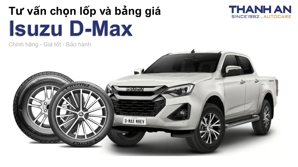 Lốp xe Isuzu D-Max giá bao nhiêu? Sử dụng các kích thước nào?
