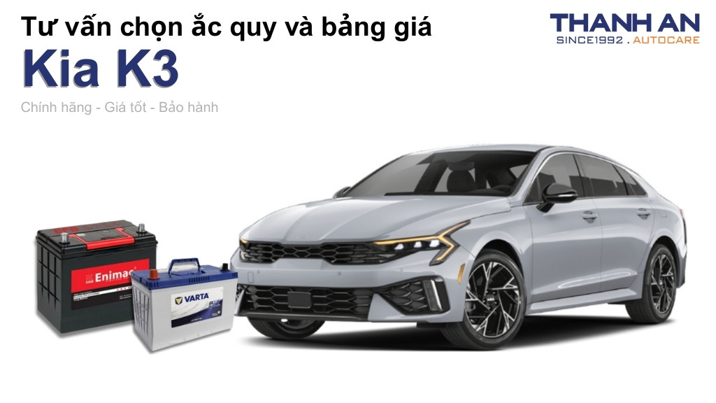 Bình ắc quy xe Kia K3 loại nào tốt? Bảng giá mới nhất