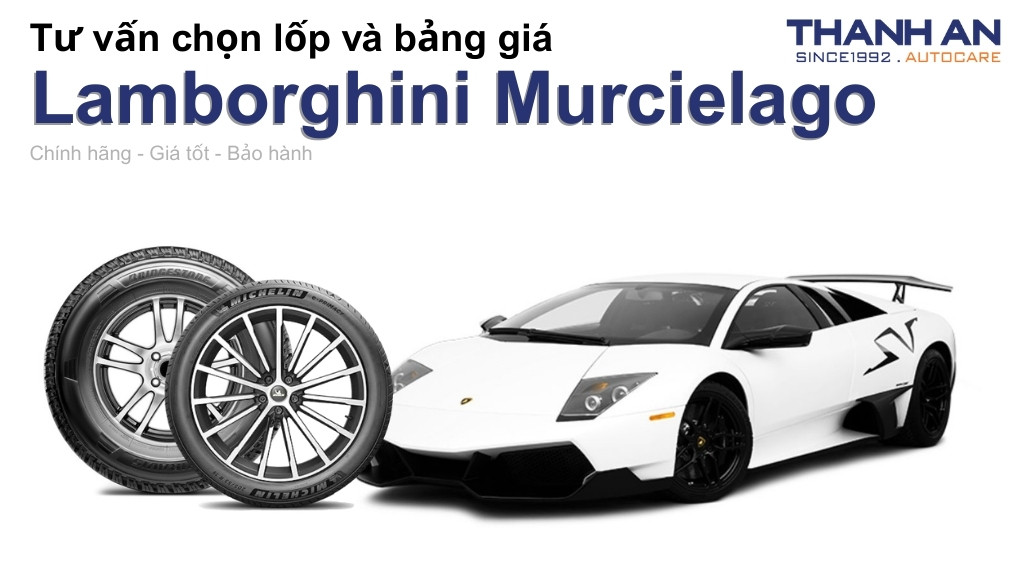 Lốp xe Lamborghini Murcielago giá bao nhiêu? Sử dụng các kích thước nào?