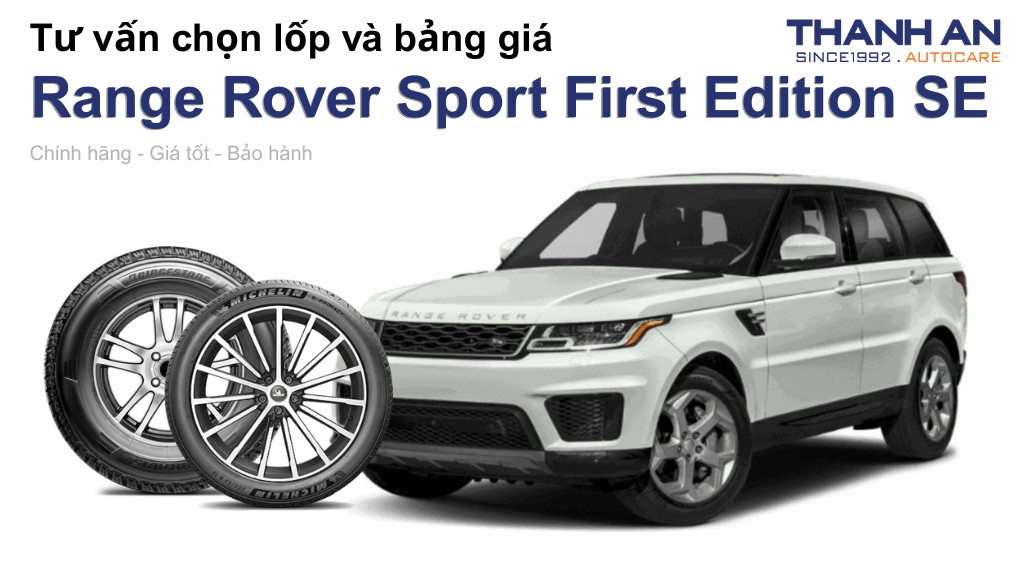 Lốp xe Land Rover Range Rover Sport First Edition SE giá bao nhiêu? Sử dụng các kích thước nào?