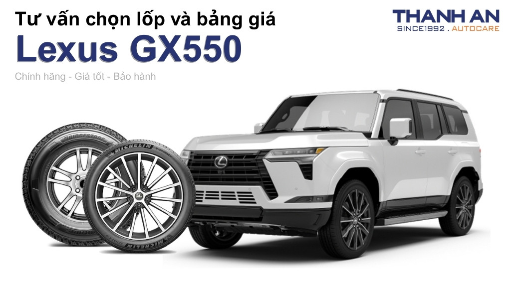 Lốp xe Lexus GX550 giá bao nhiêu? Sử dụng các kích thước nào?