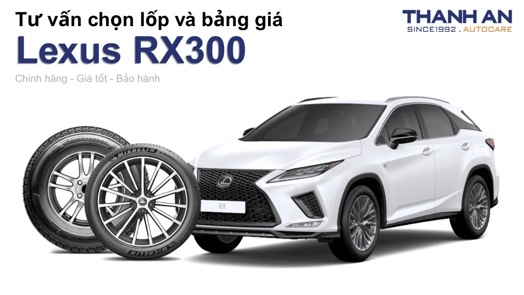 Lốp xe Lexus RX300 giá bao nhiêu? Sử dụng các kích thước nào?